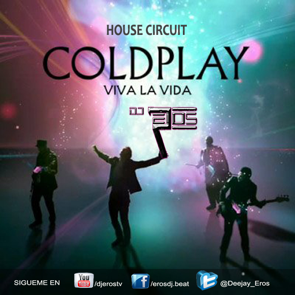 Dj Eros Ft Coldplay - Viva La Vida (House Circuit Edit 2012) 